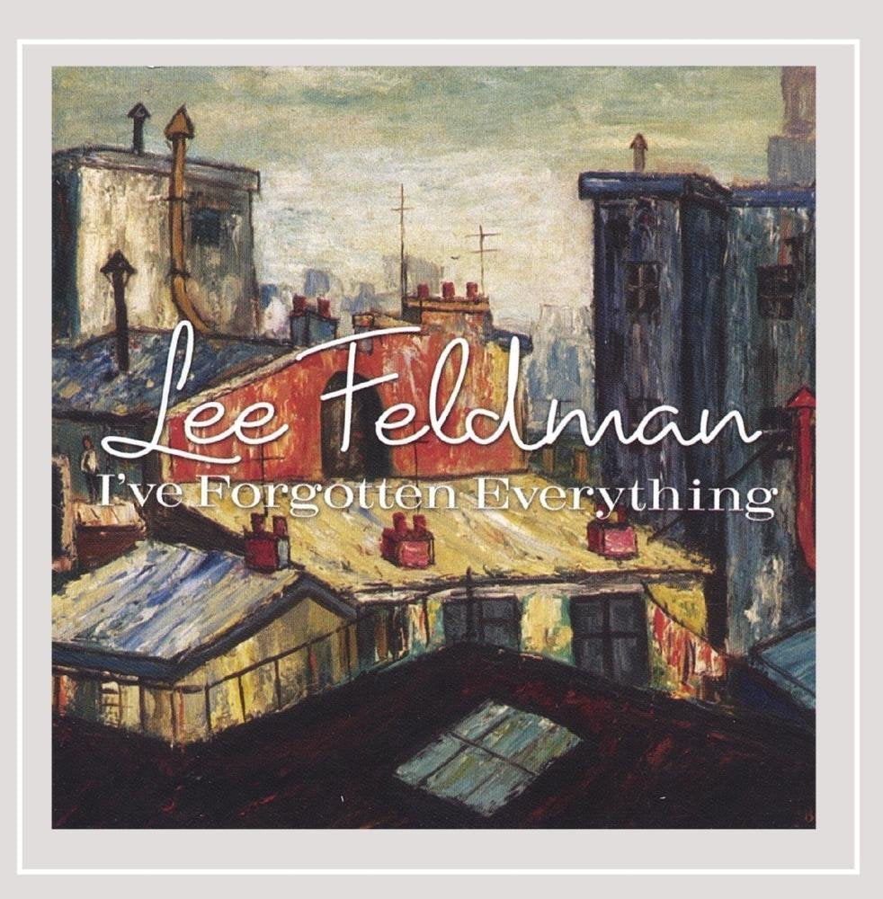 Lee Feldman - Ive Forgotten Everything (CD)