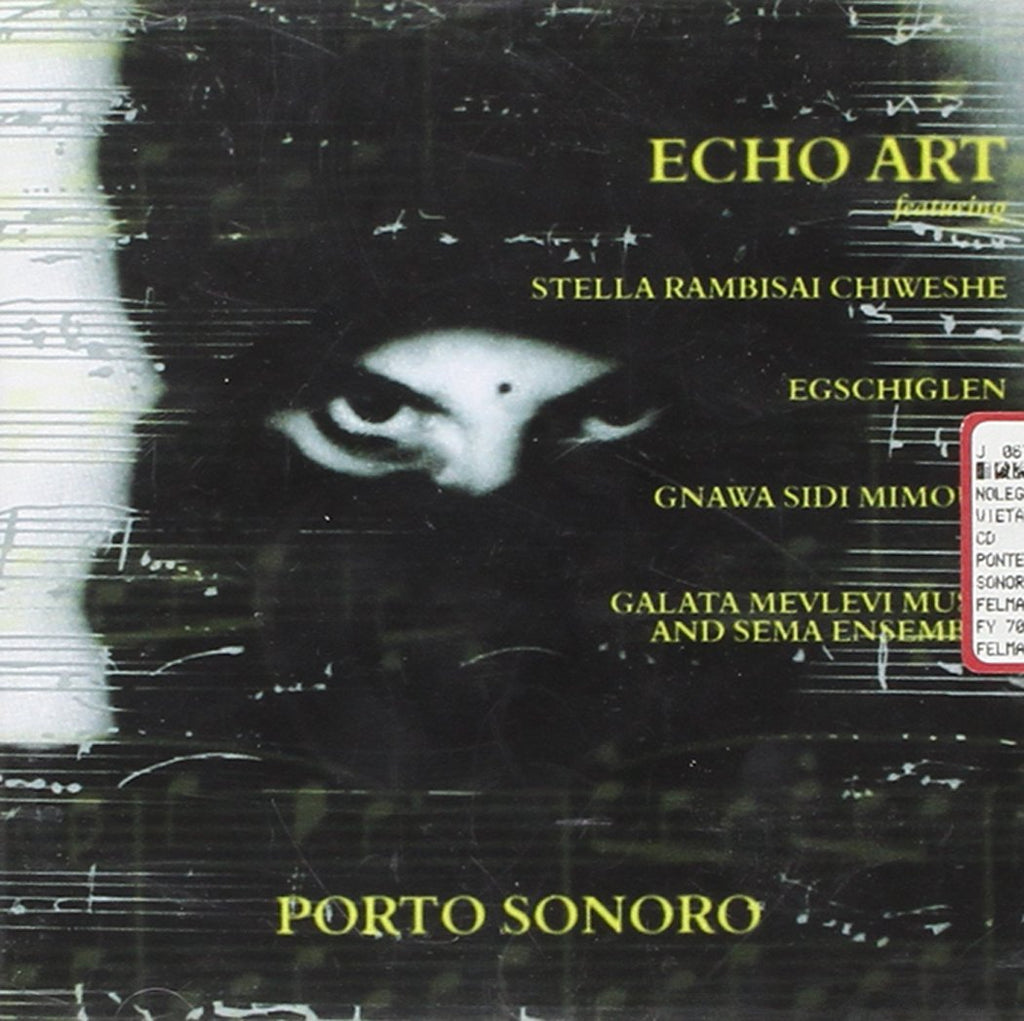 Echo Art / Stella Chiweshe / Egschiglen / Gnawa Sidi Mimoun / Galata Mevlevi Music And Sema Ensemble - Porto Sonoro (CD)