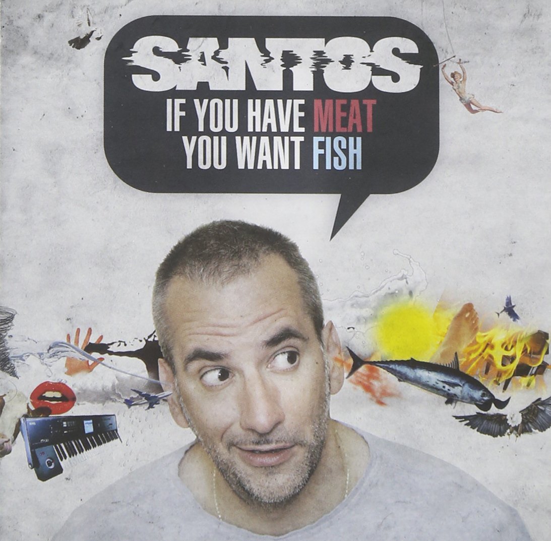 Santos - If You Have Meat You Want Fish (CD)