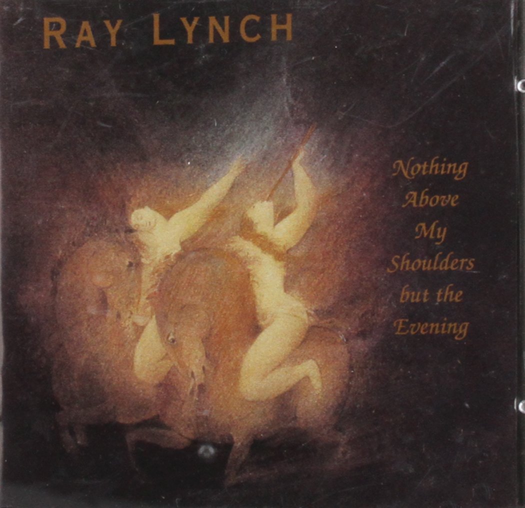 Ray Lynch - Nothing Above My Shoulders but the Evening (CD)