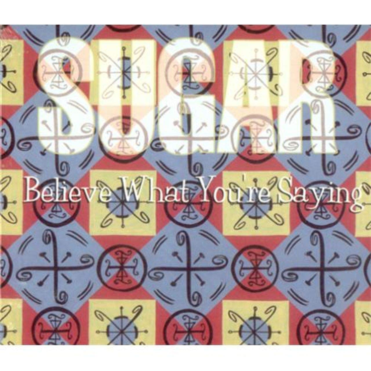 Sugar - Believe What You're Saying (CD)