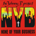 Nyb 'None of Your Business' - Johnny P Project None of Your Business EP (CD)
