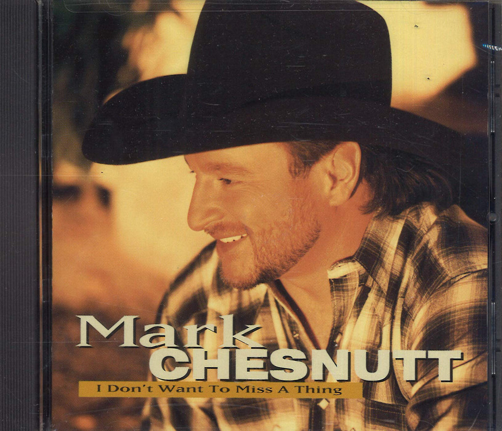 Mark Chesnutt - I Don't Want To Miss A Thing (CD)