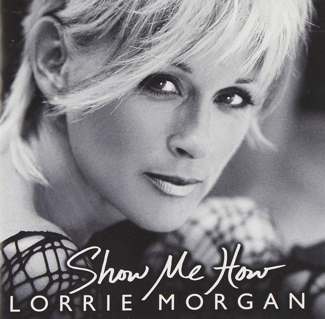 Lorrie Morgan - Show Me How (CD)