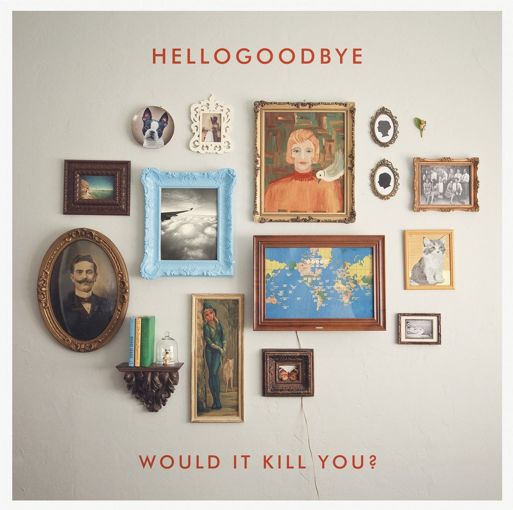 Hellogoodbye - Would It Kill You? (CD)