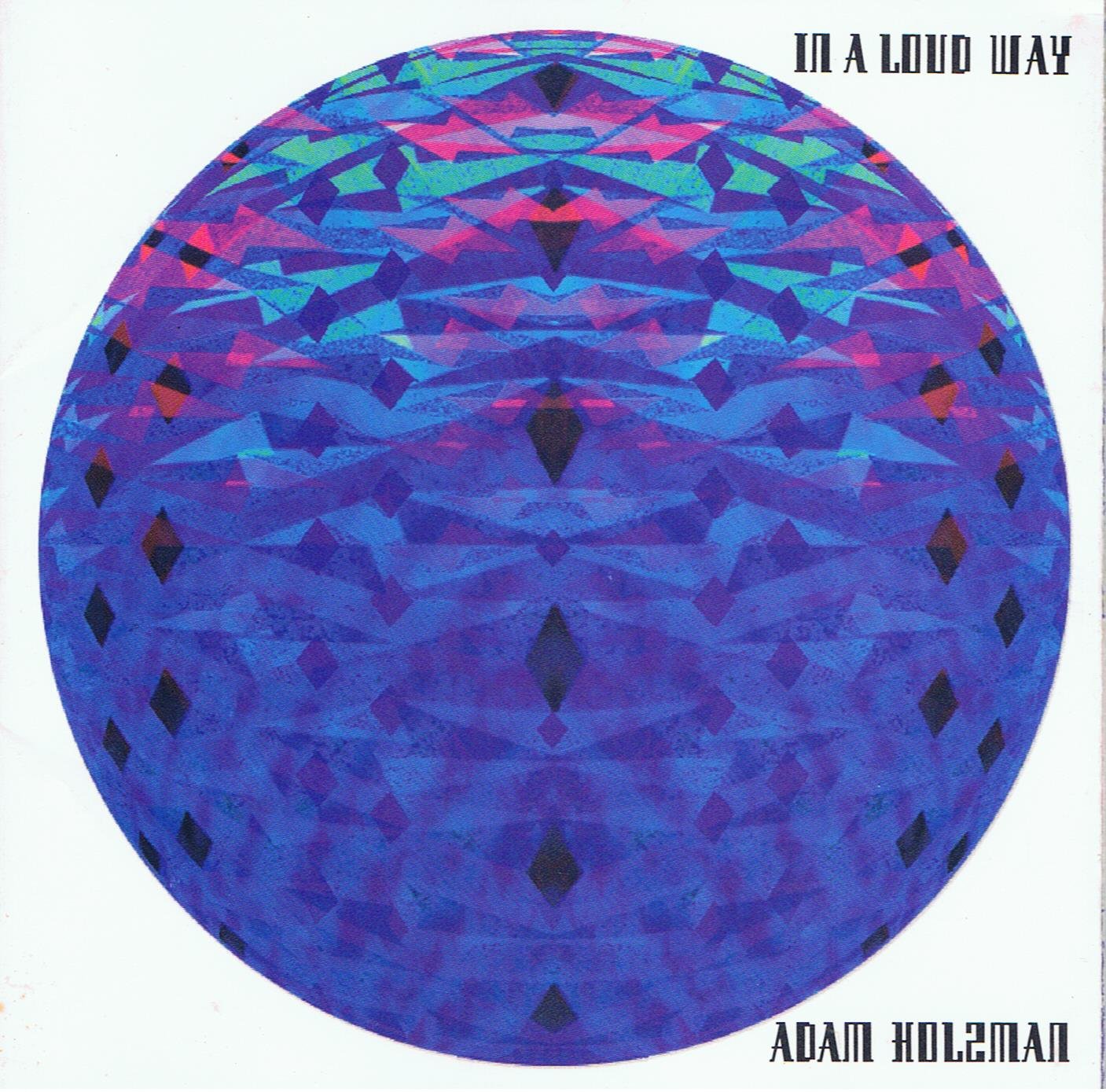 Adam Holzman - In a Loud Way (CD)