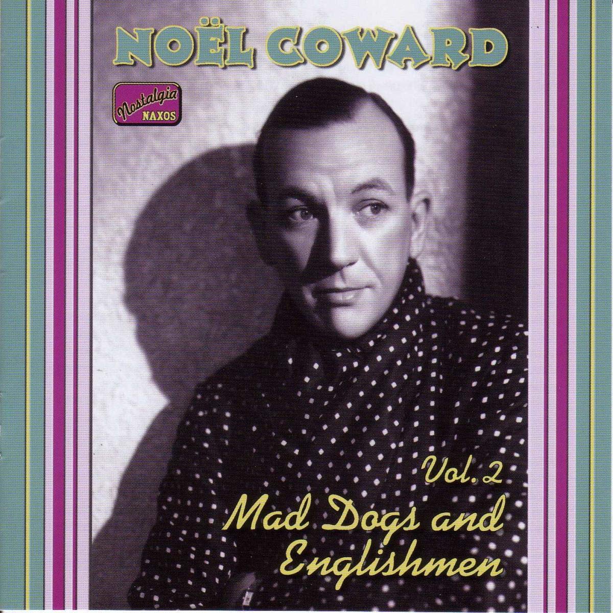 Noel Coward - Vol. 2-Mad Dogs & Englishmen-C (CD)