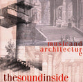 The Sound Inside: Music and Architecture (CD)