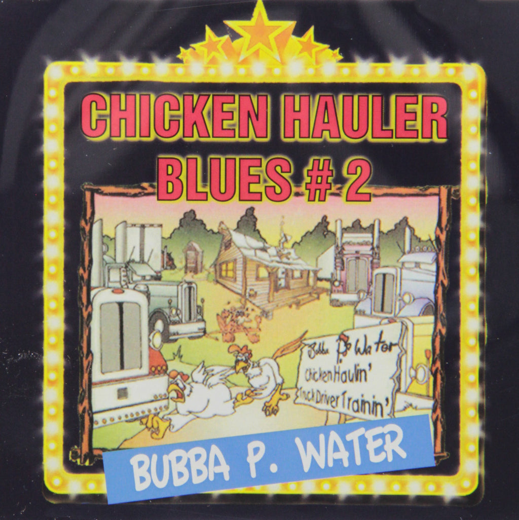 Water, Bubba P. - Chicken Hauler Blues, Vol. 2 (CD)