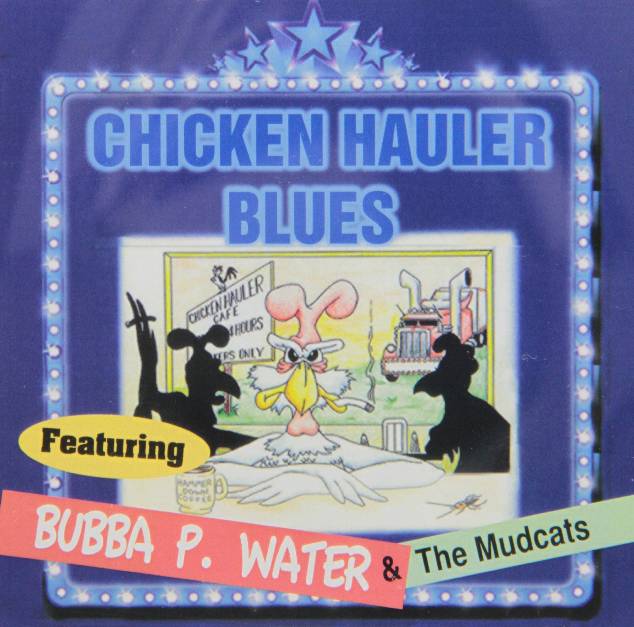 Water, Bubba P. - Chicken Hauler Blues, Vol. 1 (CD)