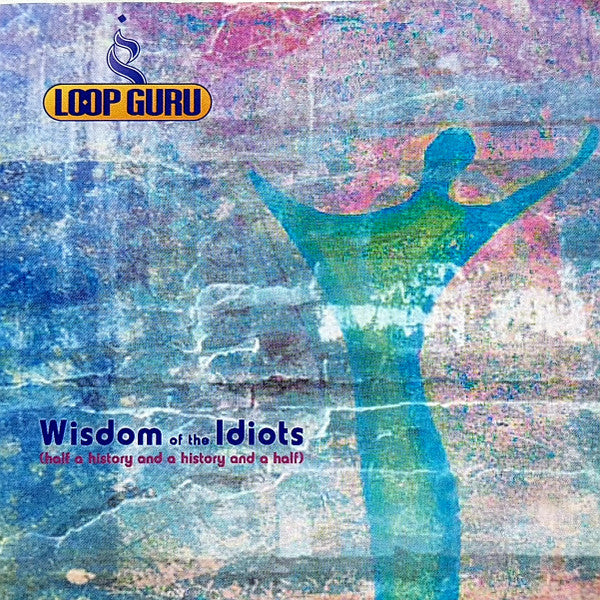 Loop Guru - Loop Guru: Wisdom of the Idiots (CD)