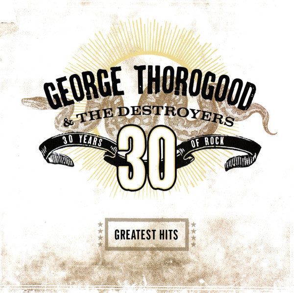 George Thorogood & The Destroyers - Greatest Hits:30 Years Of Rock (CD)