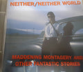 Neither/Neither World - Maddening Montagery (CD)