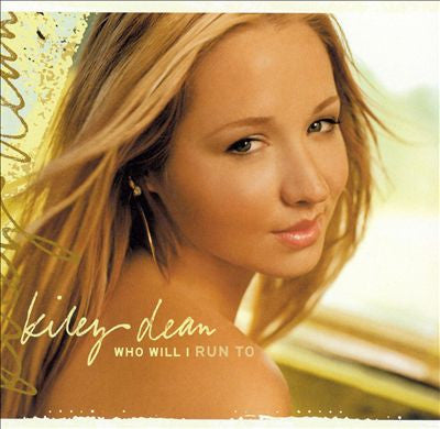 Kiley Dean - Who Will I Run to / Kiss Me Like That (CD)