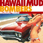 Hawaii Mud Bombers - Mondo Primo (CD)