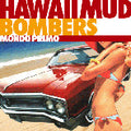 Hawaii Mud Bombers - Mondo Primo (CD)