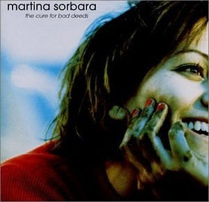 Martina Sorbara - The Cure For Bad Deeds (CD)