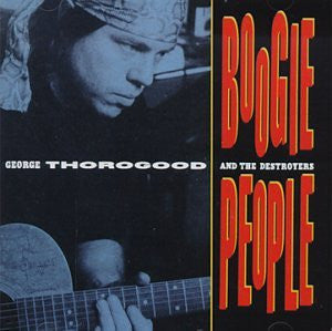 George Thorogood & The Destroyers - Boogie People (CD)