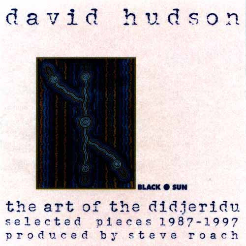 David Hudson - The Art of the Didjeridu: Selected Pieces 1987-1997 (CD)