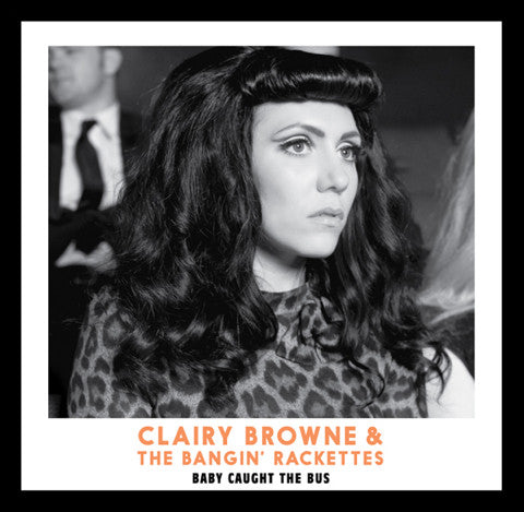 Clairy Browne & The Bangin' Rackettes - Baby Caught the Bus (CD)