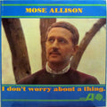 Mose Allison - I Don't Worry About a Thing (CD)