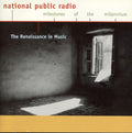 Guillaume Dufay - The Renaissance In Music (National Public Radio Milestones Of The Millennium) (CD)