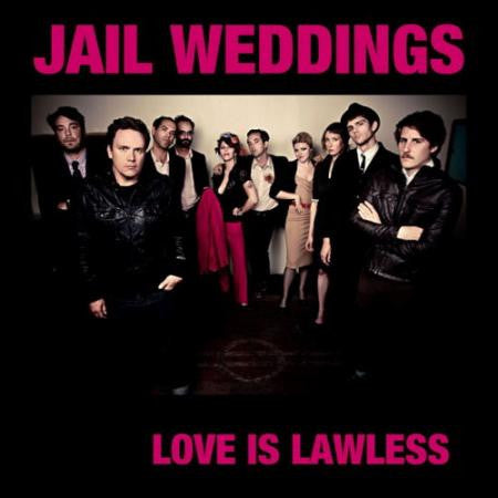 Jail Weddings - Love Is Lawless (CD)