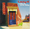 Lazy K - Life In One Day (CD)