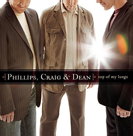 Phillips, Craig & Dean - Top Of My Lungs (CD)