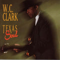 W. C. Clark - Texas Soul (CD)