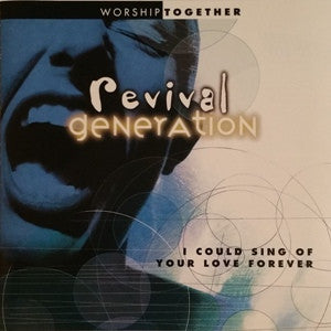 Revival Generation: I Could Sing of Love Forever (CD)