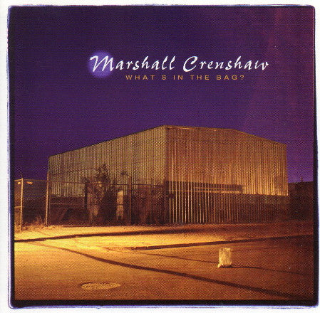 Marshall Crenshaw - What's in the Bag? (CD)