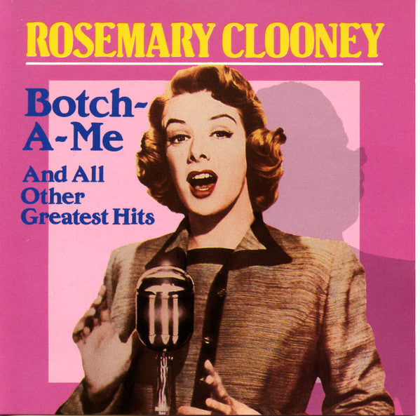 Rosemary Clooney - Botch-a-Me & Other Hits (CD)