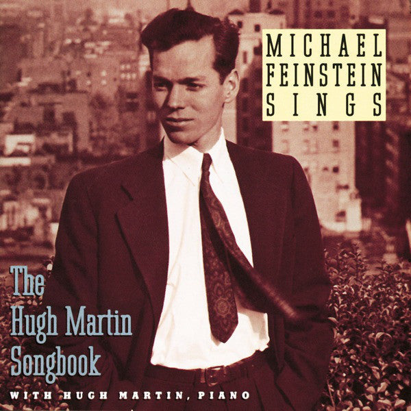Michael Feinstein / Hugh Martin - Michael Feinstein Sings the Hugh Martin Songbook (CD)