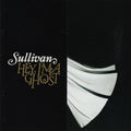 Sullivan - Hey, I'm a Ghost (CD)
