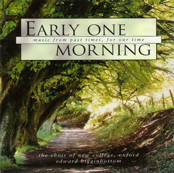 Choir of New College - Early One Morning - Music For Past Times, For Our Times (CD)