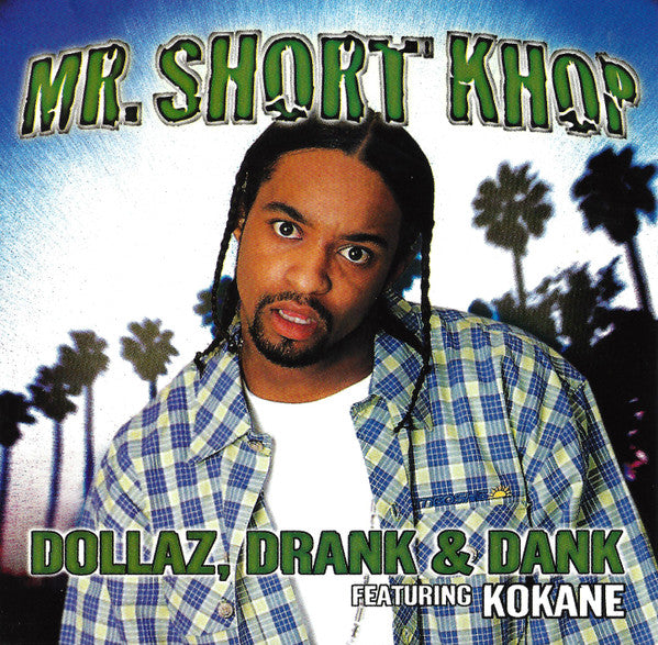 Mr. Short Khop - Dollaz Drank & Dank (CD)