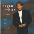 Bryan White - Between Now And Forever (CD)