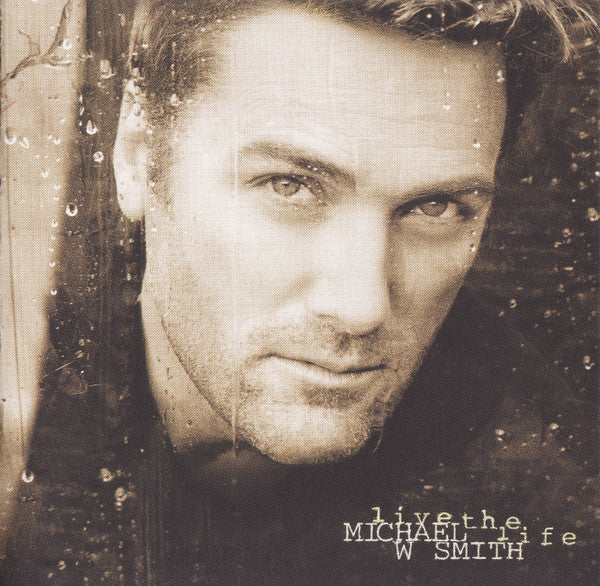 Michael W. Smith - Live The Life (CD)