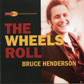 Bruce Henderson - Wheels Roll (CD)