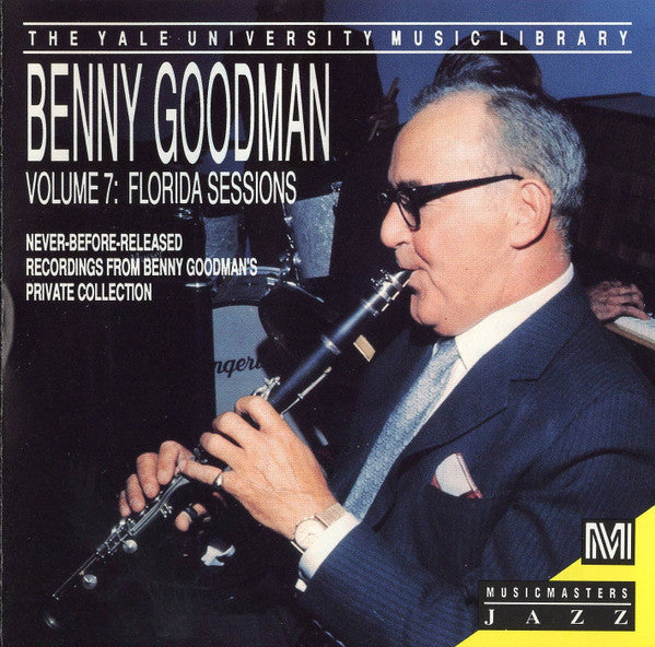 Benny Goodman - The Yale University Music Library Vol. 7: Florida Sessions (CD)