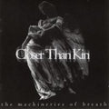 Closer Than Kin - The Machineries Of Breath (CD)