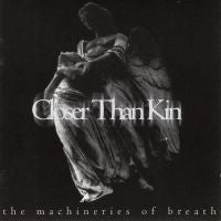 Closer Than Kin - The Machineries Of Breath (CD)