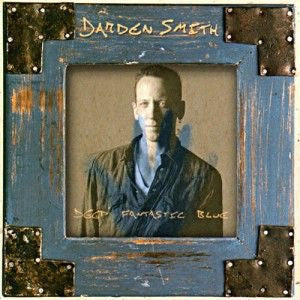 Darden Smith - Deep Fantastic Blue (CD)