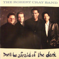 The Robert Cray Band - Don't Be Afraid of the Dark (CD)