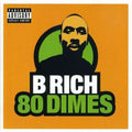 B Rich - 80 Dimes (Explicit) (CD)