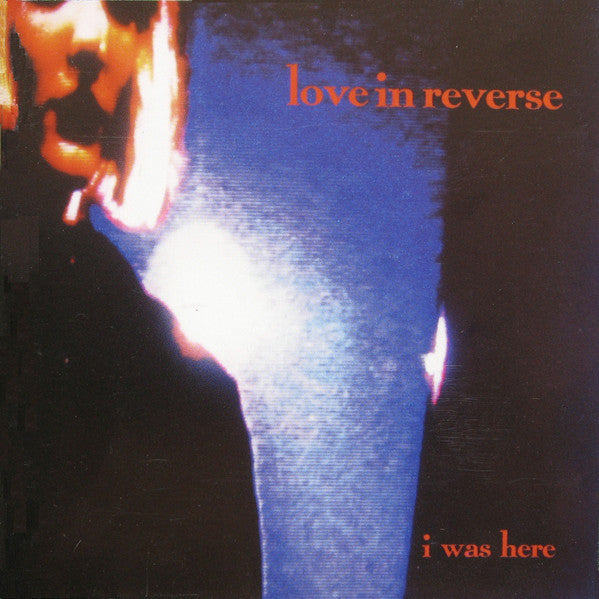 Love In Reverse - I Was Here (CD)