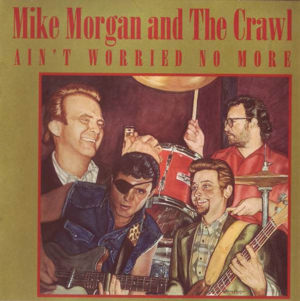 Mike Morgan & The Crawl - Ain't Worried No More (CD)