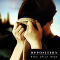 Opposition - BLUE ALICE BLUE-OPPOSITION, THE (CD)