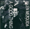 Allen Mezquida - Good Thing (CD)